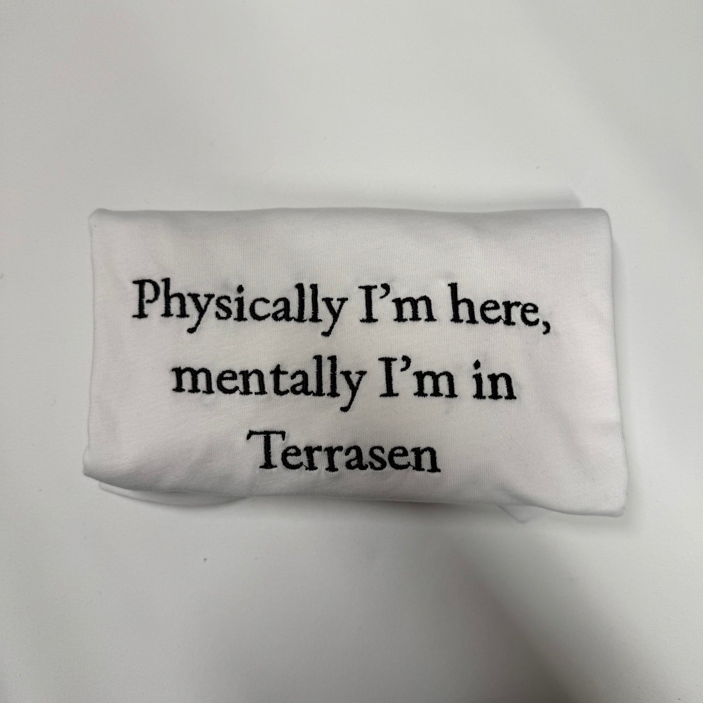 Physically I’m Here, Mentally I’m in Terrasen White XL T-Shirt