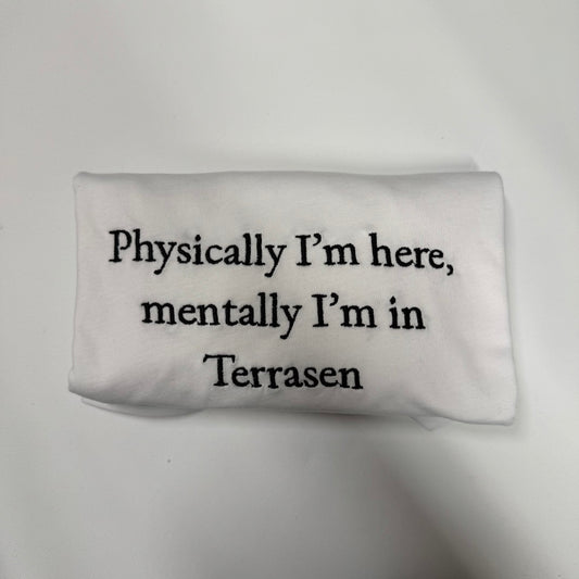 Physically I’m Here, Mentally I’m in Terrasen White XL T-Shirt